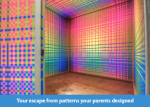 Your escape from patterns your parents designed